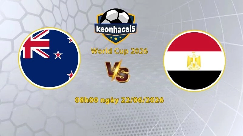 Soi kèo Ai Cập vs New Zealand, 8h00 ngày 22/6, World Cup 2026: Cơn mưa bàn thắng