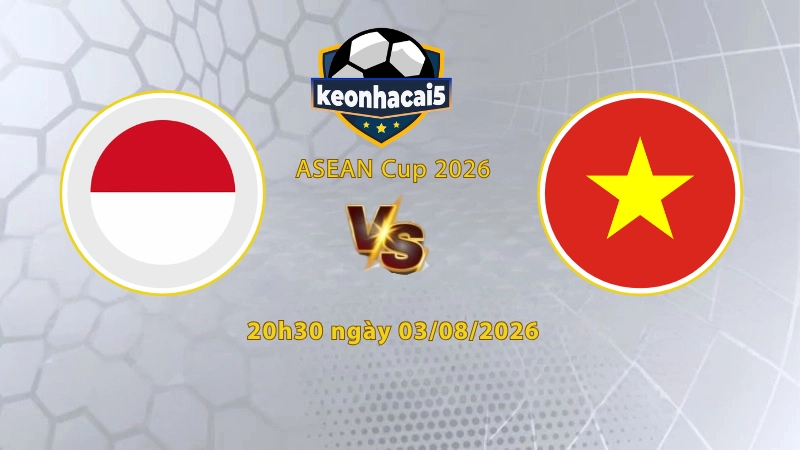 Soi kèo Indonesia vs Việt Nam, 20h30 ngày 3/8, Asean Cup 2026: Trận hòa tiếp theo